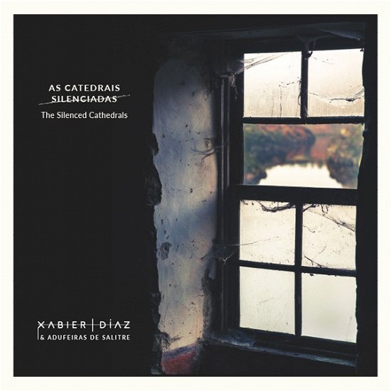 Cover for Xabier Diaz &amp; Adufeiras De Salitre · The Silenced Cathedrals (CD) (2020)