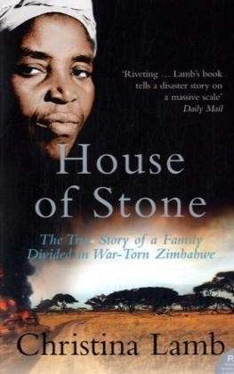 Cover for Christina Lamb · House of Stone: The True Story of a Family Divided in War-Torn Zimbabwe (Paperback Book) (2007)