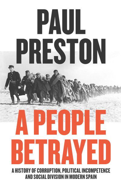 Cover for Paul Preston · A People Betrayed: A History of Corruption, Political Incompetence and Social Division in Modern Spain 1874-2018 (Pocketbok) (2021)