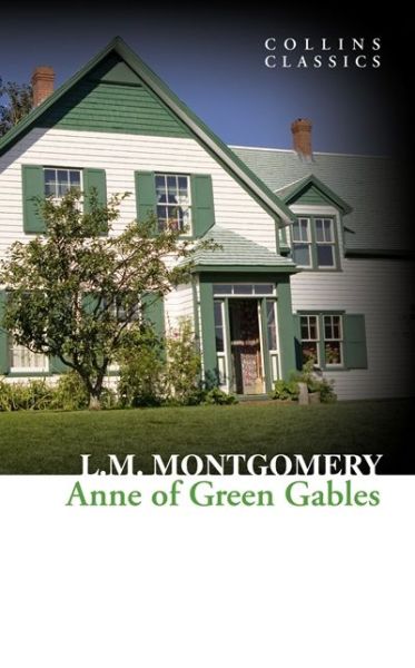 Anne of Green Gables - Collins Classics - L. M. Montgomery - Livres - HarperCollins Publishers - 9780007925391 - 12 septembre 2013