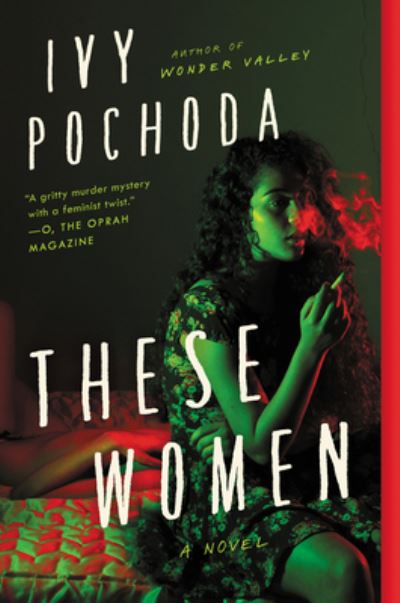 Cover for Ivy Pochoda · These Women: A Novel (Paperback Book) (2021)