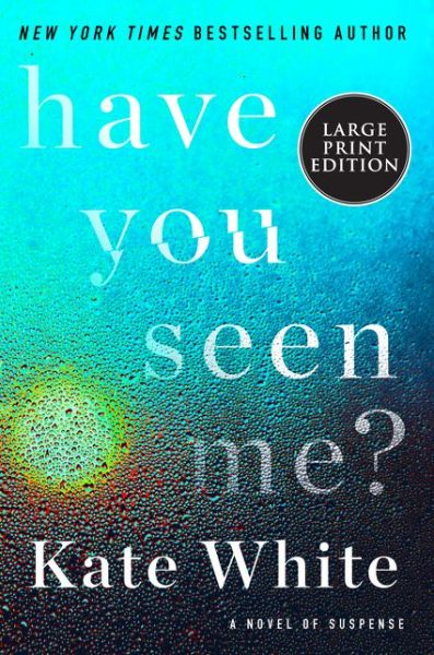 Cover for Kate White · Have You Seen Me? A Novel of Suspense (Paperback Book) (2020)