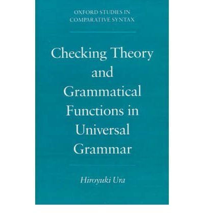 Checking Theory and Grammatical Functions in Universal Grammar - Oxford Studies in Comparative Syntax - Ura, Hiroyuki (Assistant Professor of Linguistics, Assistant Professor of Linguistics, Osaka University, Japan) - Books - Oxford University Press Inc - 9780195118391 - January 27, 2000