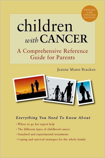 Cover for Munn Bracken, Jeanne (Librarian &amp; Mother of a Child Cancer Survivor, Librarian &amp; Mother of a Child Cancer Survivor) · Children With Cancer: A Comprehensive Reference Guide for Parents (Taschenbuch) [Revised edition] (2010)