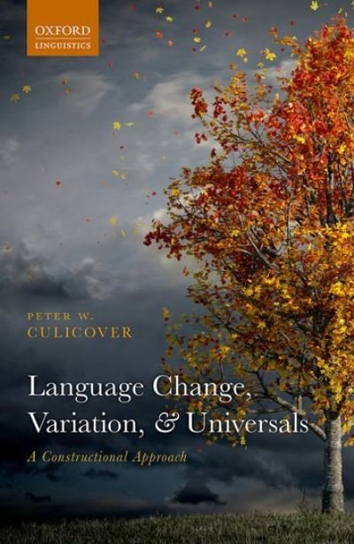 Cover for Culicover, Peter W. (Distinguished University Professor Emeritus, Distinguished University Professor Emeritus, Ohio State University) · Language Change, Variation, and Universals (Innbunden bok) (2021)