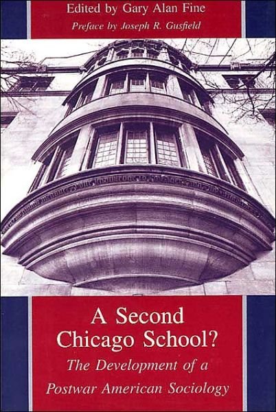 A Second Chicago School?: The Development of a Postwar American Sociology - Gary Alan Fine - Books - The University of Chicago Press - 9780226249391 - September 1, 1995