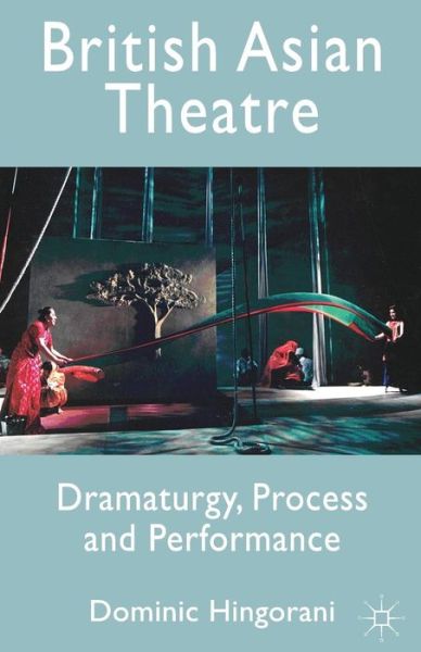 Cover for Dominic Hingorani · British Asian Theatre: Dramaturgy, Process and Performance (Paperback Book) (2010)