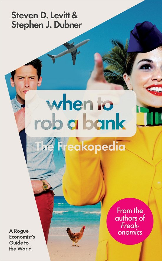 Cover for Steven D. Levitt · When to Rob a Bank (Innbunden bok) (2015)