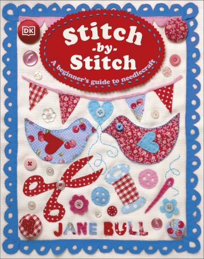 Cover for Jane Bull · Stitch-by-Stitch: A Beginner's Guide to Needlecraft (Hardcover Book) (2023)