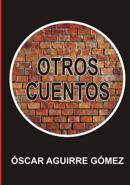 Cover for Óscar Aguirre Gómez · Otros Cuentos (Paperback Book) (2019)