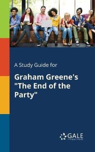 A Study Guide for Graham Greene's "The End of the Party" - Cengage Learning Gale - Livros - Gale, Study Guides - 9780270527391 - 27 de julho de 2018