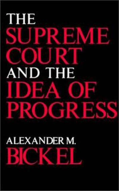 Cover for Alexander M. Bickel · The Supreme Court and the Idea of Progress (Paperback Bog) (1978)