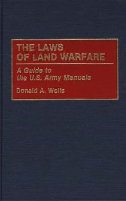 Cover for Donald A. Wells · The Laws of Land Warfare: A Guide to the U.S. Army Manuals (Hardcover Book) (1992)
