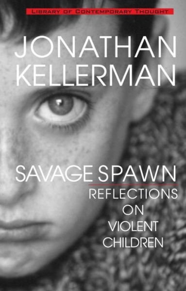 Cover for Jonathan Kellerman · Savage Spawn: Reflections on Violent Children (Paperback Book) [1 Reprint edition] (1999)