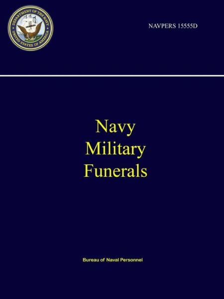 Cover for Bureau of Naval Personnel · Navy Military Funerals - NAVPERS 15555D (Paperback Book) (2018)