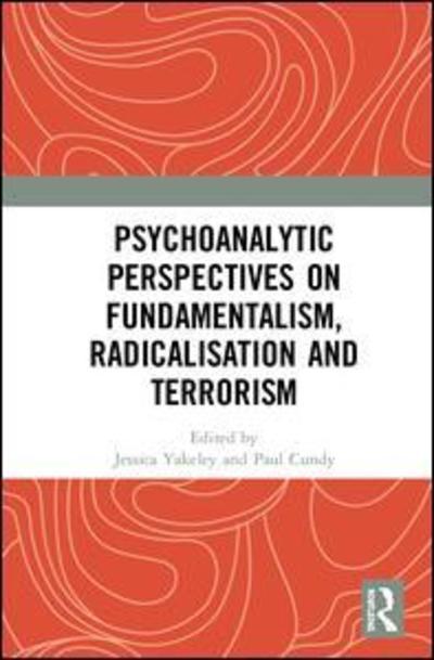 Cover for Psychoanalytic Perspectives on Fundamentalism, Radicalisation and Terrorism (Hardcover Book) (2018)