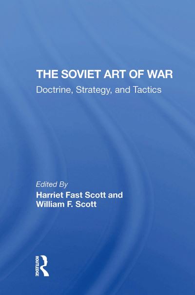 The Soviet Art Of War: Doctrine, Strategy, And Tactics -  - Books - Taylor & Francis Ltd - 9780367311391 - October 31, 2024