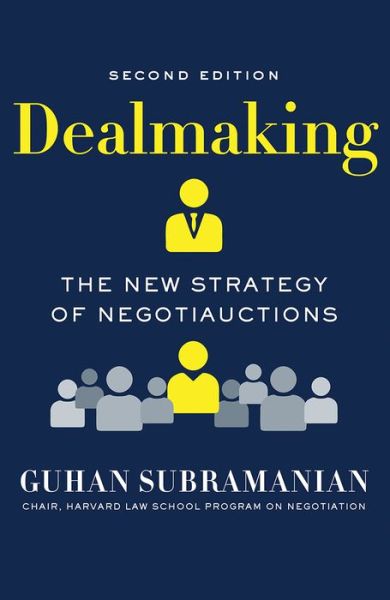 Cover for Subramanian, Guhan (Harvard Business School) · Dealmaking: The New Strategy of Negotiauctions (Hardcover Book) [Second edition] (2020)