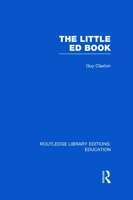 Cover for Guy Claxton · The Little Ed Book - Routledge Library Editions: Education (Innbunden bok) (2011)