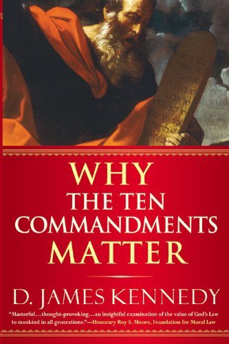Cover for D. J Kennedy · Why the Ten Commandments Matter (Paperback Book) (2006)