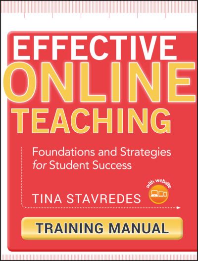 Cover for Stavredes, Tina (Capella University) · Effective Online Teaching, Training Manual: Foundations and Strategies for Student Success (Paperback Book) (2011)