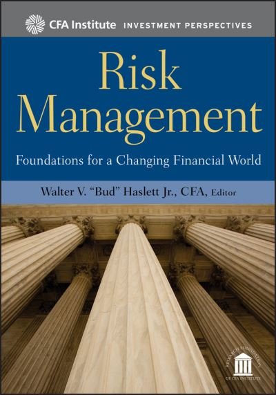 Cover for WV Haslett · Risk Management: Foundations For a Changing Financial World - CFA Institute Investment Perspectives (Gebundenes Buch) (2010)