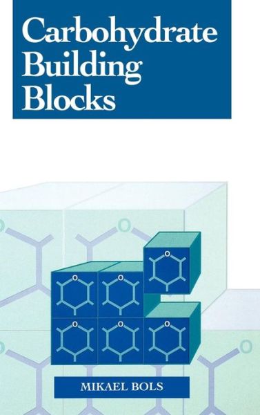 Cover for Bols, Mikael (Aarhus University) · Carbohydrate Building Blocks (Hardcover Book) (1996)