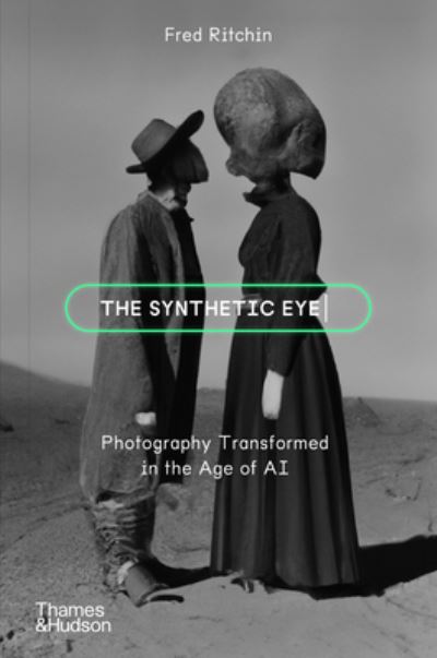 Cover for Fred Ritchin · The Synthetic Eye: Photography Transformed in the Age of AI (Paperback Book) (2025)