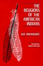 Cover for Ake Hultkrantz · The Religions of the American Indians - Hermeneutics: Studies in the History of Religions (Paperback Book) (1981)