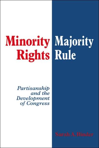 Cover for Binder, Sarah A. (Brookings Institution, Washington DC) · Minority Rights, Majority Rule: Partisanship and the Development of Congress (Hardcover Book) (1997)