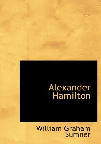 Cover for William Graham Sumner · Alexander Hamilton (Hardcover Book) [Large Print, Lrg edition] (2008)