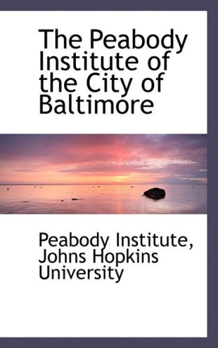 Cover for Peabody Institute · The Peabody Institute of the City of Baltimore (Innbunden bok) (2008)