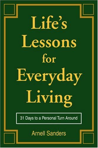 Cover for Sanders · Life's Lessons for Everyday Living: 31 Days to a Personal Turn Around (Paperback Book) (2006)