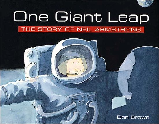 One Giant Leap: The Story of Neil Armstrong - Don Brown - Kirjat - Houghton Mifflin - 9780618152391 - maanantai 24. syyskuuta 2001
