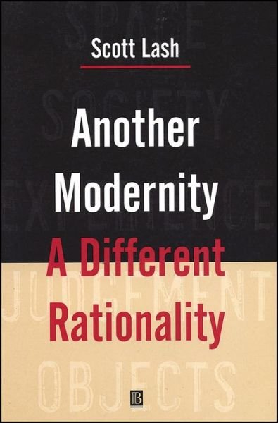 Cover for Lash, Scott (Goldsmiths College, University of London) · Another Modernity: A Different Rationality (Hardcover bog) (1999)