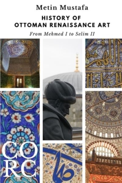 Cover for Metin Mustafa · History of Ottoman Renaissance Art: From Mehmed I to Selim II: Revised Edition (Paperback Book) (2020)