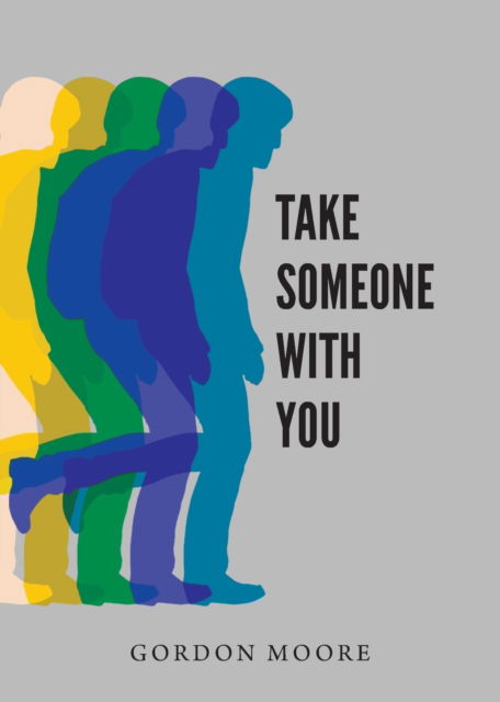 Cover for Gordon J Moore · Take Someone With You (Paperback Book) (2019)