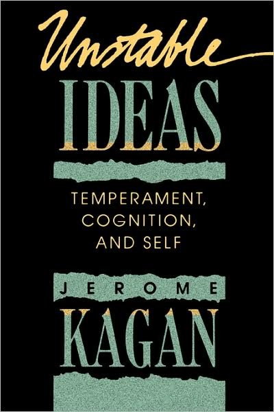 Cover for Jerome Kagan · Unstable Ideas: Temperament, Cognition, and Self (Paperback Book) (1992)