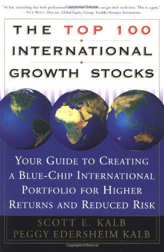 The Top 100 International Growth Stocks: Your Guide to Creating a Blue Chip International Portfolio for Higher Returns and - Peggy Eddersheim Kalb - Books - Touchstone - 9780684843391 - July 2, 1998