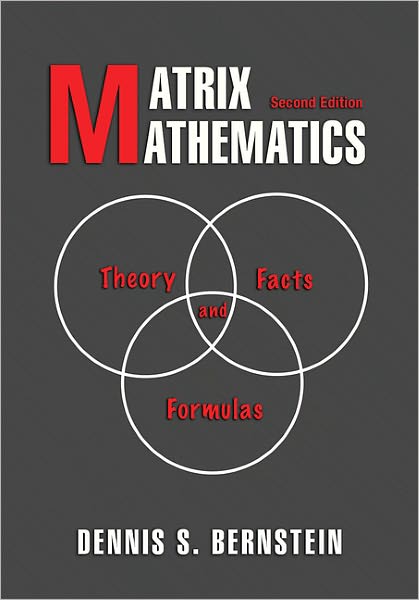 Matrix Mathematics: Theory, Facts, and Formulas - Second Edition - Dennis S. Bernstein - Bøger - Princeton University Press - 9780691140391 - 26. juli 2009