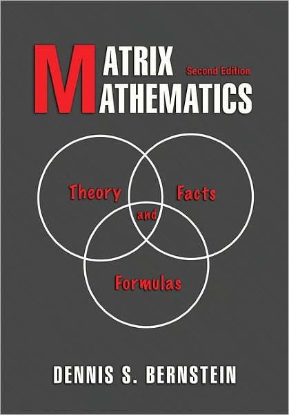 Matrix Mathematics: Theory, Facts, and Formulas - Second Edition - Dennis S. Bernstein - Libros - Princeton University Press - 9780691140391 - 26 de julio de 2009
