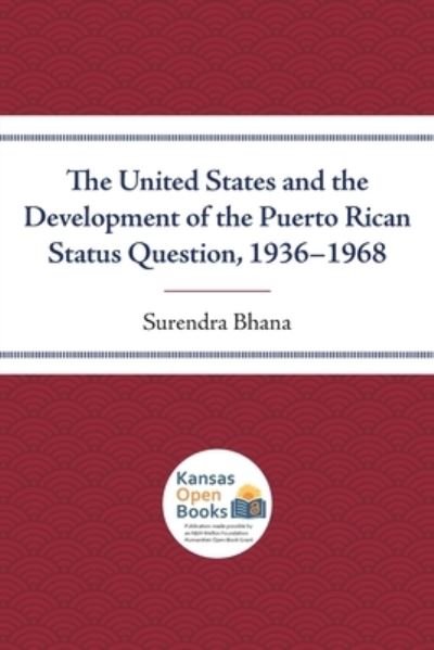 Cover for Surendra Bhana · The United States and the Development of the Puerto Rican Status Question, 1936-1968 (Paperback Book) (2021)