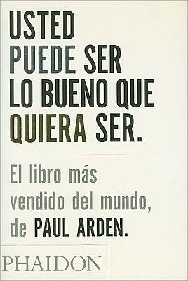 Cover for Paul Arden · Usted Puede Ser Lo Bueno Que Quiera Ser / It's Not How Good You Are (Paperback Bog) (2006)