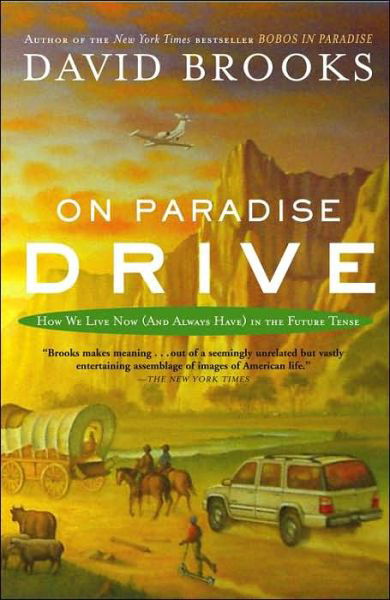 Cover for David Brooks · On Paradise Drive: How We Live Now (And Always Have) in the Future Tense (Paperback Book) [Reprint edition] (2005)