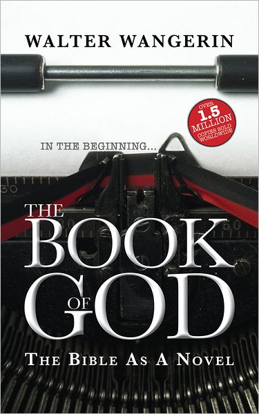 Cover for Wangerin, Walter, Jr. · The Book of God: The Bible as a Novel (Paperback Book) [New edition] (2011)