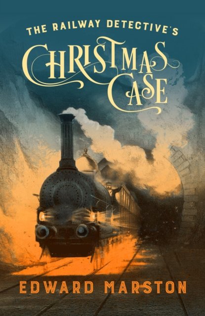 Cover for Edward Marston · The Railway Detective's Christmas Case: The bestselling Victorian mystery series - Railway Detective (Taschenbuch) (2023)