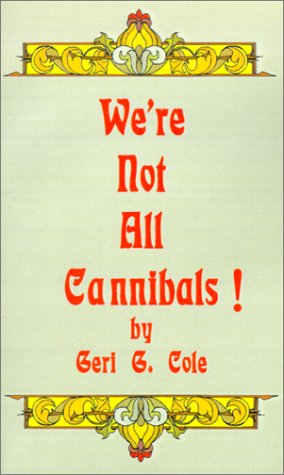 Cover for Geri G. Cole · We're Not All Cannibals! (Pocketbok) (2001)