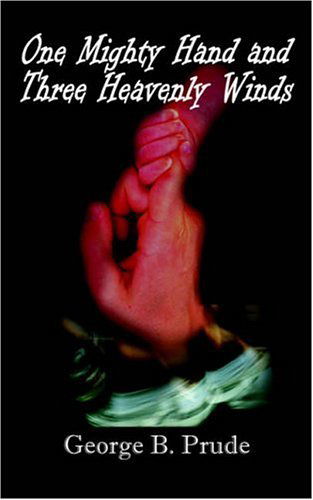 Cover for George B. Prude · One Mighty Hand and Three Heavenly Winds (Paperback Book) (2002)