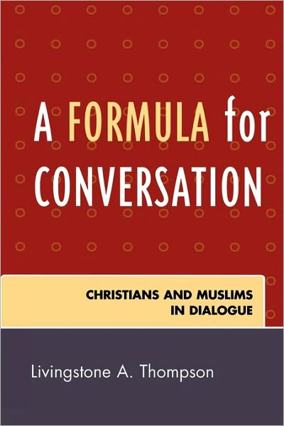 Cover for Livingstone Thompson · A Formula for Conversation: Christians and Muslims in Dialogue (Paperback Book) (2007)