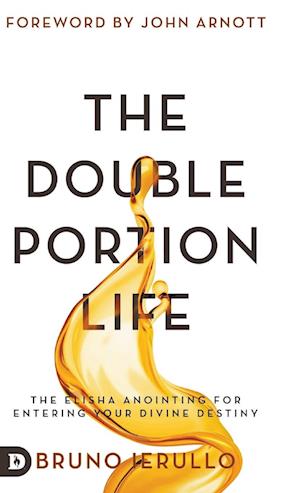 Cover for Bruno Ierullo · The Double Portion Life: The Elisha Anointing for Entering Your Divine Destiny (Hardcover Book) (2021)